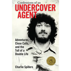 Confessions of an Undercover Agent: Adventures, Close Calls, and the Toll of a Double Life - Paperback
