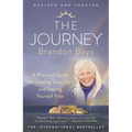 The Journey: A Practical Guide to Healing Your Life and Setting Yourself Free