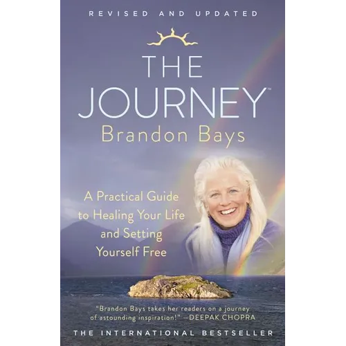 The Journey: A Practical Guide to Healing Your Life and Setting Yourself Free