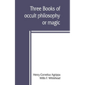 Three books of occult philosophy or magic