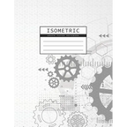 Isometric Graph Paper Notebook: Gear Wheel Mechanism Background 1/4 Inch Equilateral Triangle 3D Graph Paper Engineer Notebook Drafting Paper Isometri - Paperback