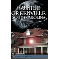 Haunted Greenville, South Carolina