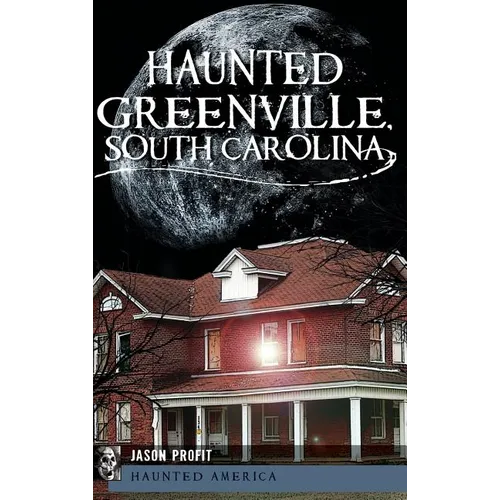 Haunted Greenville, South Carolina