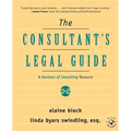 The Consultant's Legal Guide: A Business of Consulting Resource