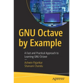 Gnu Octave by Example: A Fast and Practical Approach to Learning Gnu Octave