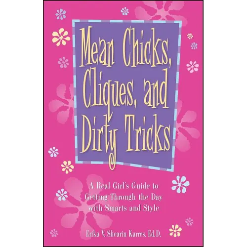 Mean Chicks, Cliques, and Dirty Tricks: A Real Girl's Guide to Getting Through the Day with Smarts and Style