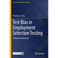 Test Bias in Employment Selection Testing: A Visual Introduction