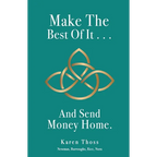 Make The Best Of It . . . And Send Money Home. - Paperback