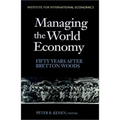 Managing the World Economy: Fifty Years After Bretton Woods