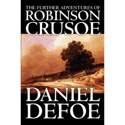 The Further Adventures of Robinson Crusoe by Daniel Defoe, Fiction, Classics