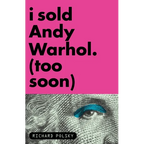 I Sold Andy Warhol (Too Soon): A Memoir