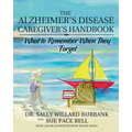 The Alzheimer's Disease Caregiver's Handbook: What to Remember When They Forget