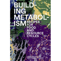 Building Metabolism: Recipes for Food and Resource Cycles