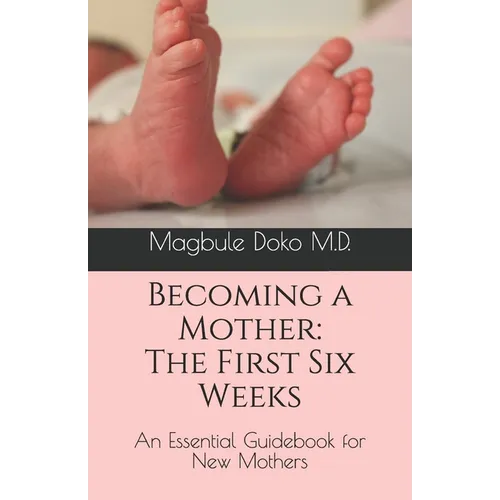 Becoming a Mother: The First Six Weeks