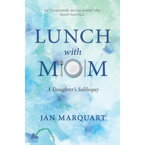 Lunch with Mom: A Daughter's Soliloquy