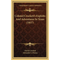 Colonel Crockett's Exploits And Adventures In Texas (1837)