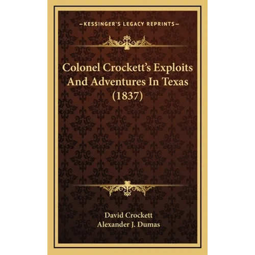 Colonel Crockett's Exploits And Adventures In Texas (1837)