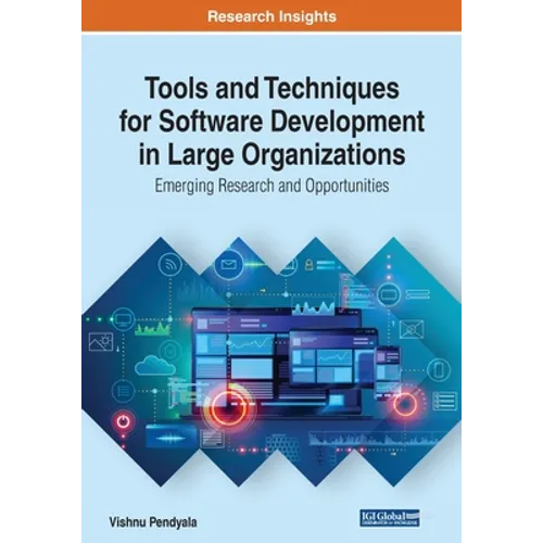 Tools and Techniques for Software Development in Large Organizations: Emerging Research and Opportunities