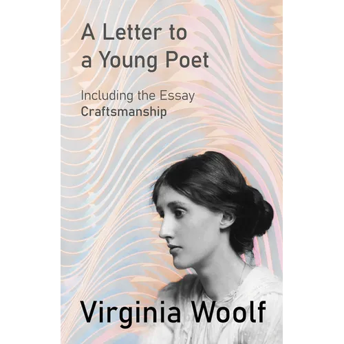 A Letter to a Young Poet: Including the Essay 'Craftsmanship'