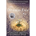 The Drama-Free Way: Authentic Thriving in a Chaotic World
