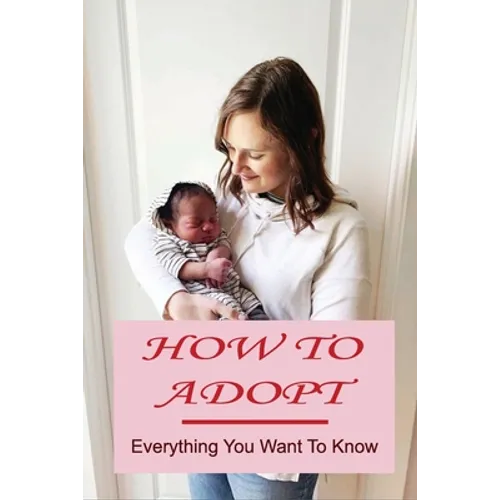 How To Adopt: Everything You Want To Know: Adoption Process