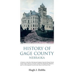 History of Gage County, Nebraska: A Narrative of the Past, With Special Emphasis Upon the Pioneer Period of the County's History, Its Social, Commerci
