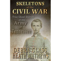 Skeletons of the Civil War: True Ghost Stories of the Civil War
