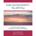 Time Management - The SID Way: A Self-Initiated Development Workbook for Leaders and Managers