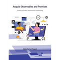 Angular Observables and Promises: A Practical Guide to Asynchronous Programming