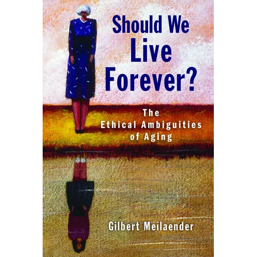Should We Live Forever?: The Ethical Ambiguities of Aging