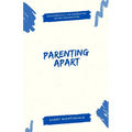 Parenting Apart: Successfully Co-Parenting After Separation