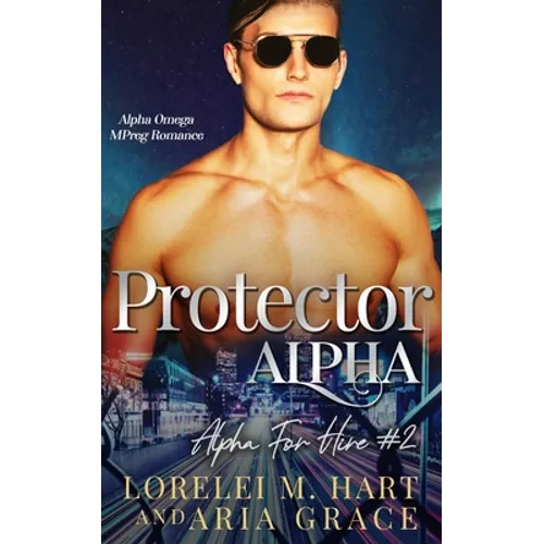 Protector Alpha: Alpha Omega MPreg Romance