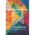 The Astral Plane: Illustrated, annotated, and with a new introduction