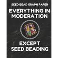 Seed Bead Graph Paper: Book for Designing Seed Beading Patterns, 8.5 by 11 Inches, Large Size, Funny Moderation Black Cover