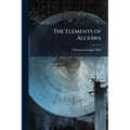 The Elements of Algebra: Chiefly Intended for Schools, and the Junior Classes in Colleges