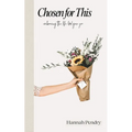 Chosen for This: Embracing the Life God Gave You