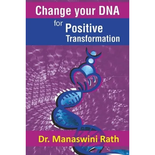 Change Your DNA for Positive Transformation: Therapy and Technique