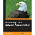 Mastering Linux Network Administration