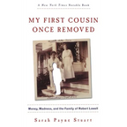 My First Cousin Once Removed: Money, Madness, and the Family of Robert Lowell