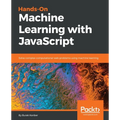 Hands-on Machine Learning with JavaScript