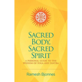 Sacred Body, Sacred Spirit: A Personal Guide To The Wisdom Of Yoga And Tantra