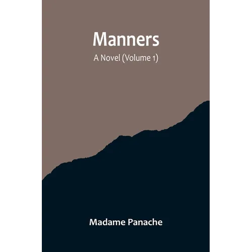 Manners: A Novel (Volume 1)