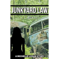 Junkyard Law: A Michelle Logan Story