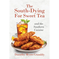 The South - Dying for Sweet Tea and the Southern Cuisine