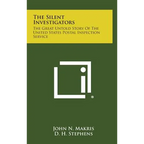 The Silent Investigators: The Great Untold Story of the United States Postal Inspection Service