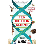 Ten Million Aliens: A Journey Through the Entire Animal Kingdom - Paperback