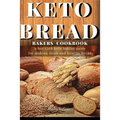 Keto Bread Bakers Cookbook: A low carb keto baking guide for making fresh and healthy bread