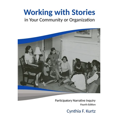 Working with Stories in Your Community or Organization: Participatory Narrative Inquiry