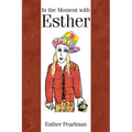 In the Moment with Esther