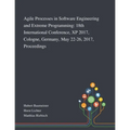 Agile Processes in Software Engineering and Extreme Programming: 18th International Conference, XP 2017, Cologne, Germany, May 22-26, 2017, Proceeding